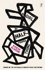 A Girl is a Half-Formed Thing, by Eimear McBride