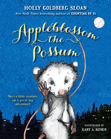 Appleblossom the Possum by Holly Goldberg Sloan, illustrated by Gary Rosen