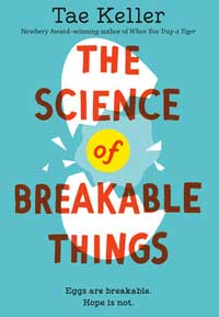 The Science of Breakable Things by Tae Keller